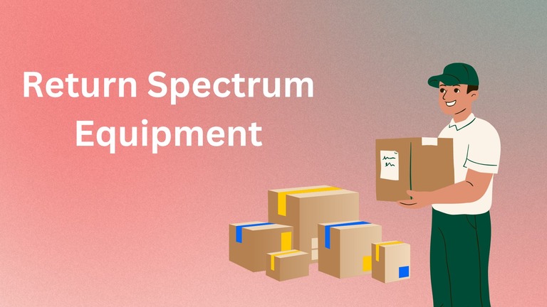 How to Return Spectrum Equipment Hassle Free