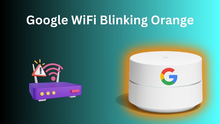 How to Fix Google WiFi Blinking Orange?