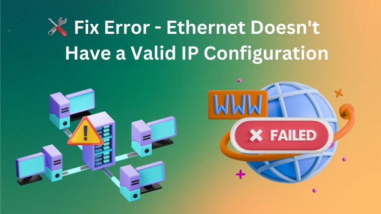 How to Fix Ethernet Doesn't Have a Valid IP Configuration Error