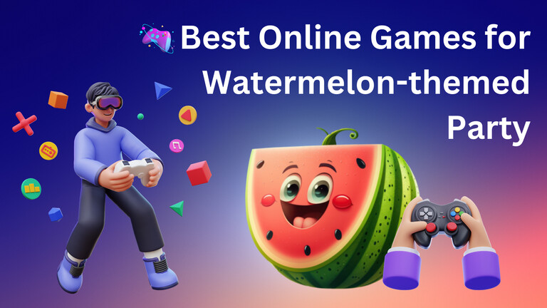 Best Online Games for Watermelon-themed Party 1- Featured
