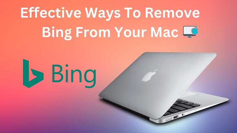 Effective Ways To Remove Bing From Mac
