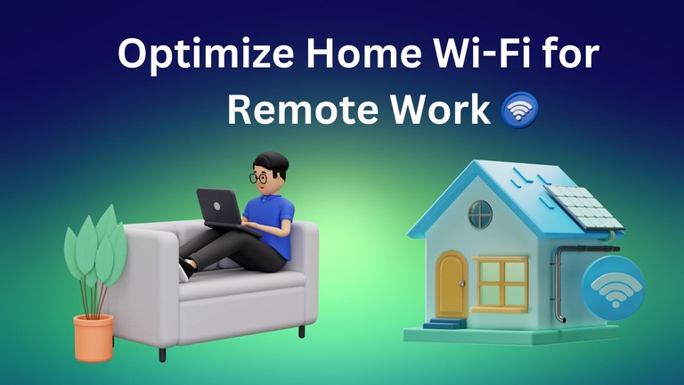 How to Optimize Your Home Wi-Fi for Remote Work