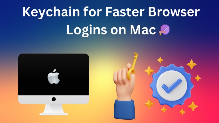 How to Use Keychain for Faster Browser Logins on Mac