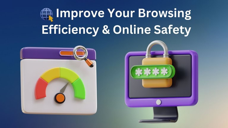 Ways to Improve Your Browsing Efficiency and Online Safety