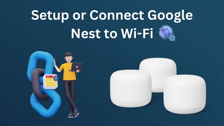 How to Setup or Connect Google Nest to Wi-Fi