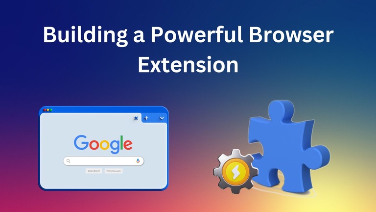 Building a Powerful Browser Extension
