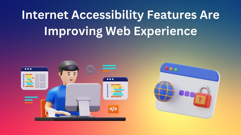 How Internet Accessibility Features Are Improving Web Experience for Everyone