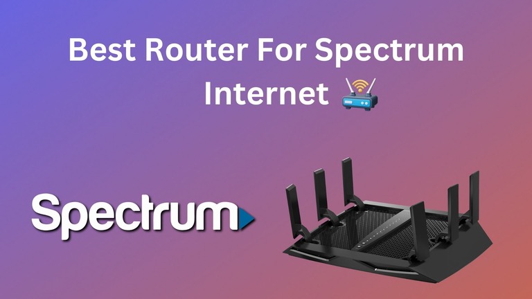 Best Router For Spectrum Internet - Top 10 List
