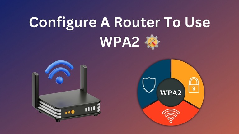 How to Configure A Router To Use WPA2