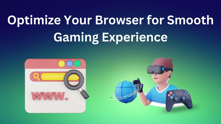 How to Optimize Your Browser for a Smooth Gaming Experience