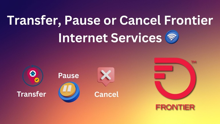 How to Transfer, Pause or Cancel Frontier Internet Services