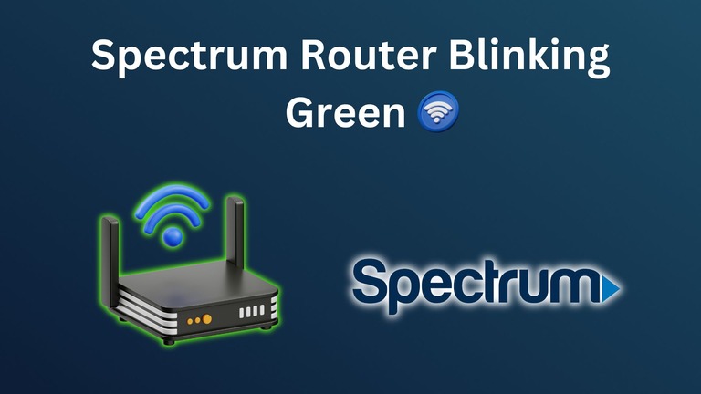 Spectrum Router Blinking Green - Causes and Easy Fixes