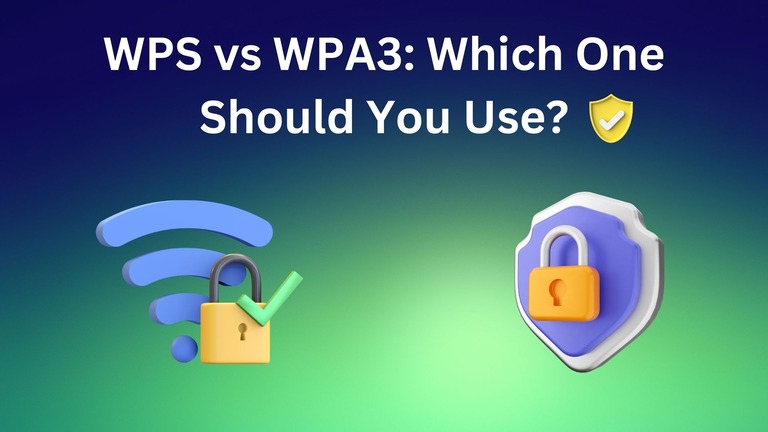 WPS vs WPA3 Which One Should You Use