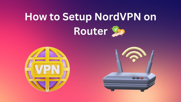 How to Setup NordVPN on Router - Complete Guide