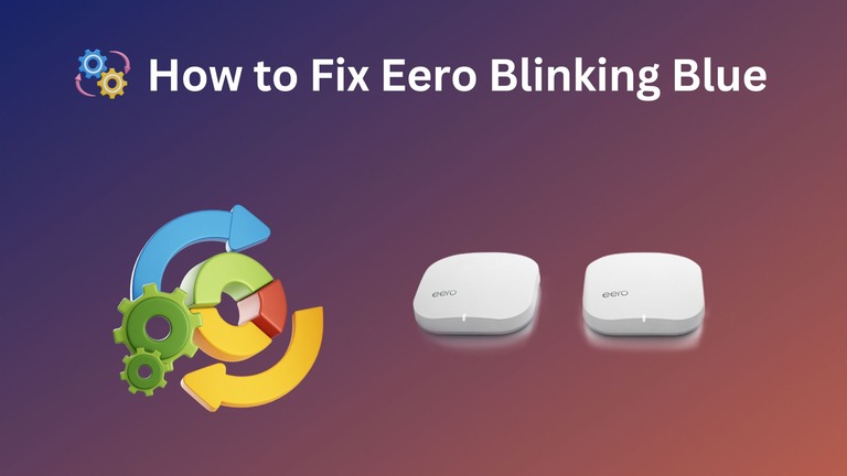 How to Fix Eero Blinking Blue - Causes and Easy Fixes