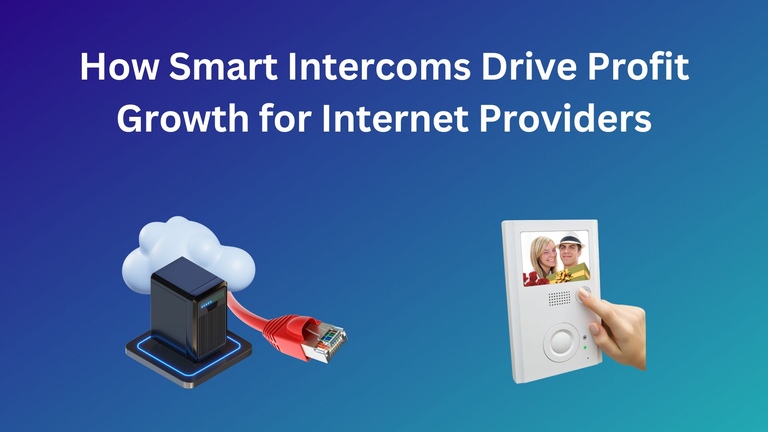 How Smart Intercoms Drive Profit Growth For Internet Providers
