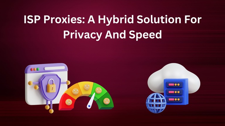 ISP Proxies: A Hybrid Solution For Privacy And Speed Isp Proxies A Hybrid Solution For Privacy And Speed