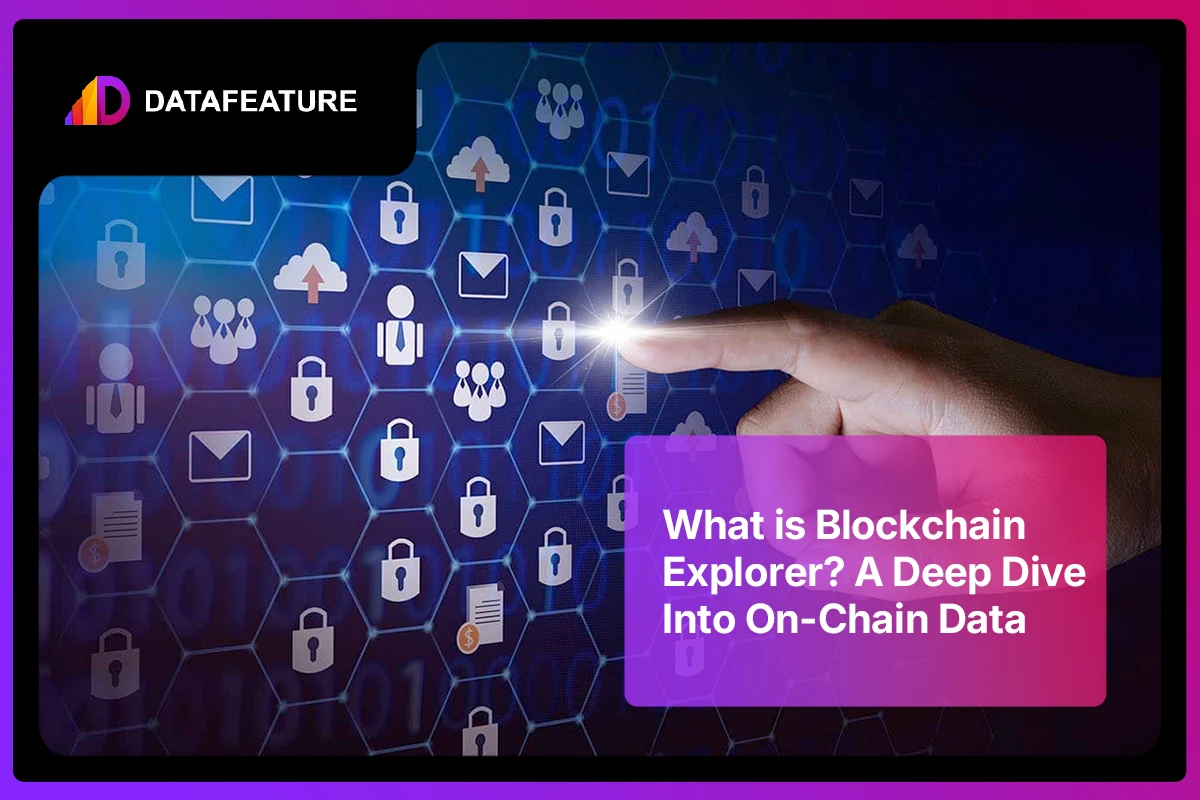What Is Blockchain Explorer A Deep Dive Into On Chain Data