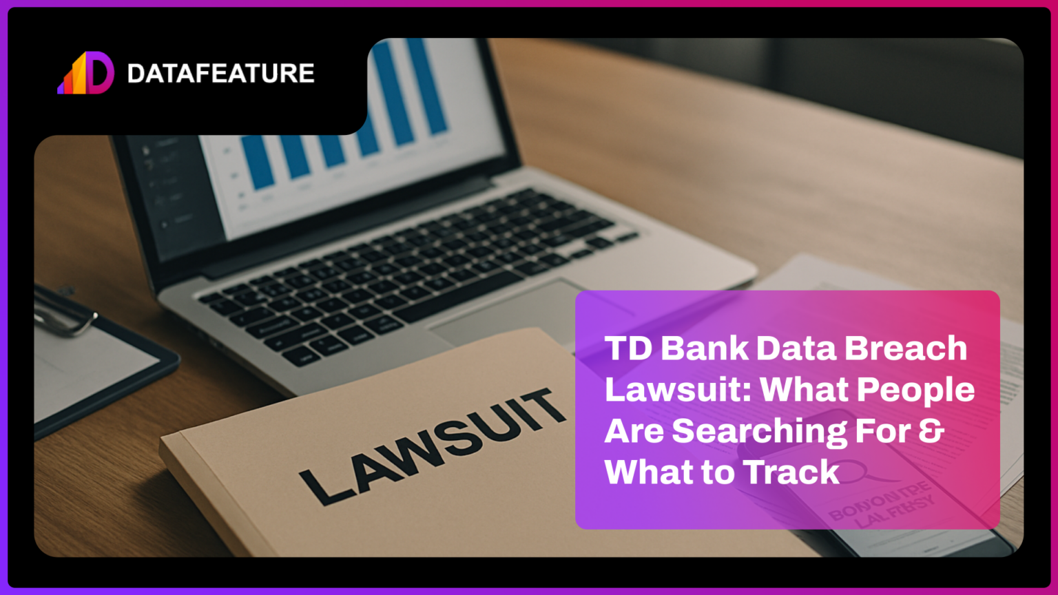 TD Bank Data Breach Lawsuit: What People Are Searching For & What to Track Json.title 1 13